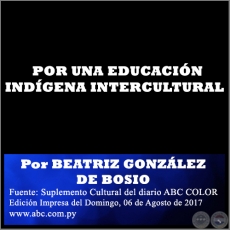 POR UNA EDUCACIN INDGENA INTERCULTURAL - Por BEATRIZ GONZLEZ DE BOSIO - Domingo, 06 de Agosto de 2017